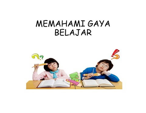 MEMAHAMI GAYA BELAJAR