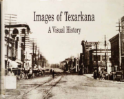 Images of Texarkana: A Visual History