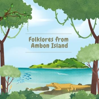 Folklores from Ambon Island__English Digital Folklores_Alicia Ferani Solong