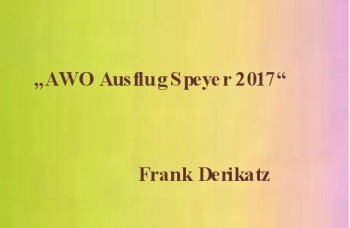 AWO Ausflug nach Speyer 9/ 2017