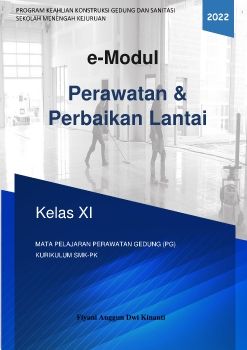 E-MODUL PERAWATAN & PERBAIKAN LANTAI/ SISWA/ KELAS XI