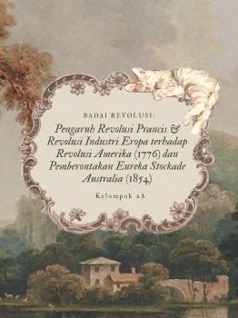 Flipbook_Badai Revolusi: Pengaruh Revolusi Prancis & Revolusi Industri Eropa terhadap Revolusi Amerika (1776) dan Pemberontakan Eureka Stockade (Australia 1854)