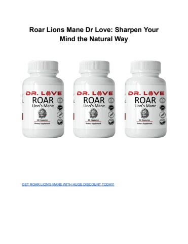 Roar Lions Mane Dr Love_ Sharpen Your Mind the Natural Way