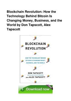 Blockchain Revolution: How the Technology Behind Bitcoin Is Changing Money, Business, and the World by Don Tapscott, Alex Tapscott