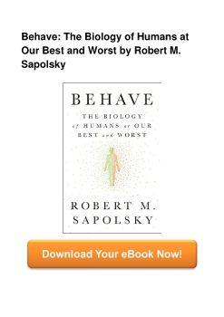 Behave: The Biology of Humans at Our Best and Worst by Robert M. Sapolsky