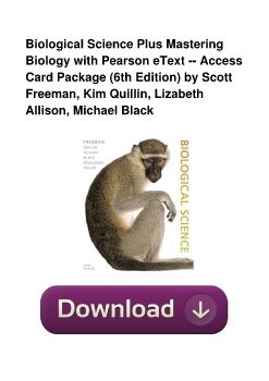 Biological Science Plus Mastering Biology with Pearson eText -- Access Card Package (6th Edition) by Scott Freeman, Kim Quillin, Lizabeth Allison, Michael Black