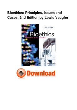 Bioethics: Principles, Issues and Cases, 2nd Edition by Lewis Vaughn