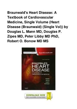 Braunwald's Heart Disease: A Textbook of Cardiovascular Medicine, Single Volume (Heart Disease (Braunwald) (Single Vol)) by Douglas L. Mann MD, Douglas P. Zipes MD, Peter Libby MD PhD, Robert O. Bonow MD MS