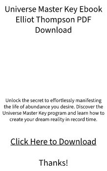 Universe Master Key Ebook Elliot Thompson PDF Download FREE Doc? 