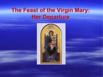 The Feast of the Virgin Mary: Her Departure