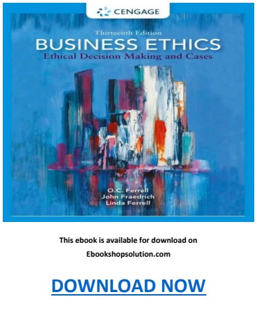 Business Ethics Ethical Decision Making and Cases 13th Edition PDF