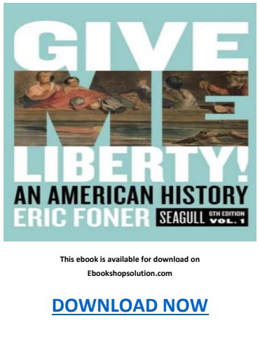 Give Me Liberty Vol 1 6th Edition Pdf Seagull