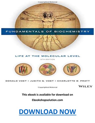 Fundamentals of Biochemistry Life at the Molecular Level 5th Edition PDF