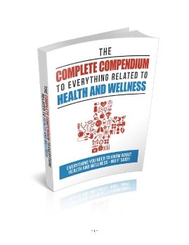 The Complete Compendium To Everything Related To Health And Wellness