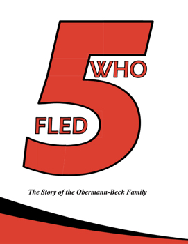 5 Who Fled, The Story of the Obermann-Beck Family