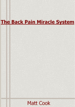 PDF E-Book Download - The Back Pain Miracle System By Matt Cook