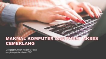 KAMI BANTU ANDA CEMERLANG ; PENGURUSAN MAKMAL KOMPUTER DAN PUSAT AKSES CEMERLANG