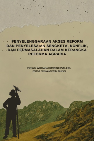 PENYELENGGARAAN AKSES REFORM DAN PENYELESAIAN SENGKETA, KONFLIK, DAN PERMASALAHAN DALAM KERANGKA REFORMA AGRARIA