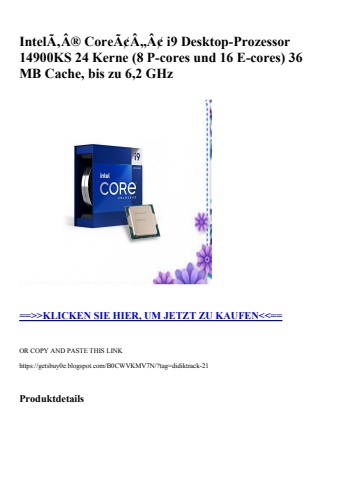 9323 intelã‚â® coreã¢â„â¢ i9 desktop-prozessor 14900ks 24 kerne  8 p-cores und 16 e-cores  36 mb cache