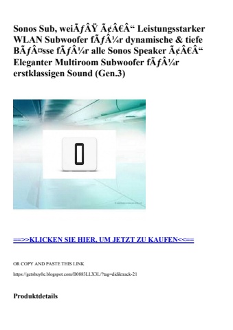 3009 sonos sub  weiãƒâÿ ã¢â€â“ leistungsstarker wlan subwoofer fãƒâ¼r dynamische   tiefe bãƒâ¤sse fãƒâ¼r