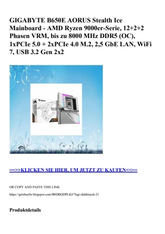5527 gigabyte b650e aorus stealth ice mainboard - amd ryzen 9000er-serie  12 2 2 phasen vrm  bis zu 8000