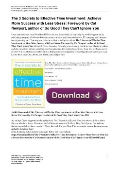 The 3 Secrets to Effective Time Investment: Achieve More Success with Less Stress: Foreword by Cal Newport, author of So Good They Can't Ignore YouElizabeth Grace Saunders