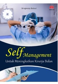 Self Management Untuk Meningkatkan Kinerja Bidan- Bringiwatty Batbuall