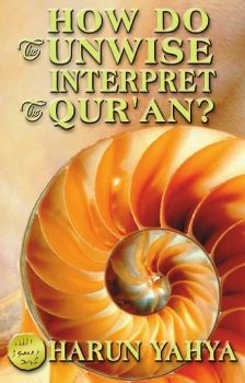 How Do The Unwise Interpret The Qur'an ?