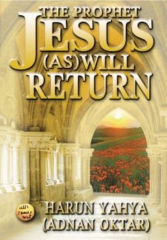 The Prophet Jesus (as) will Return