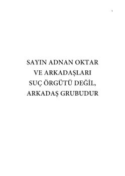 Sayın Adnan Oktar ve Arkadaşlarımız Suç Örgütü Değil, Arkadaş Grubudur 