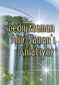  Bediüzzaman Ahir Zaman'ı Anlatıyor