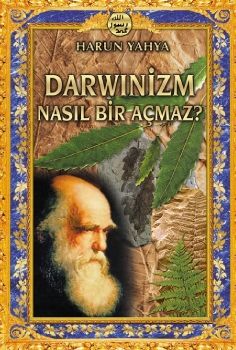 Darwinizm Nasıl Bir Açmaz