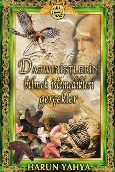  Darwinistlerin Bilmek İstemedikleri Gerçekler