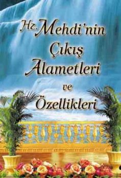 Hz. Mehdi'nin Çıkış Alametleri ve Özellikleri