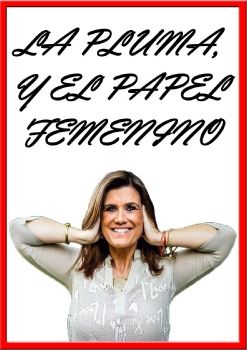 La Pluma, y el Papel Femenino