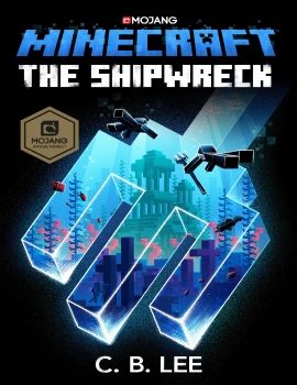 Minecraft: The Shipwreck - C. B. Lee