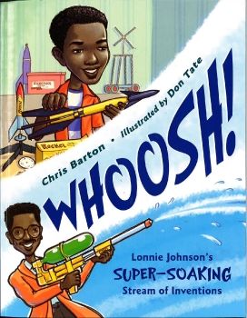 Whoosh! Lonnie Johnson's Super-Soaking Stream of Inventions - Chris Barton