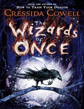 The Wizards of Once: Book 1 - Cressida Cowell