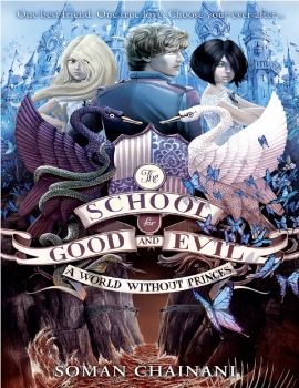 The School for Good and Evil 2: A World without Princes - Soman Chainani