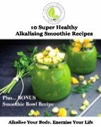 10 Super Healthy Alkalising Smoothies (pub)