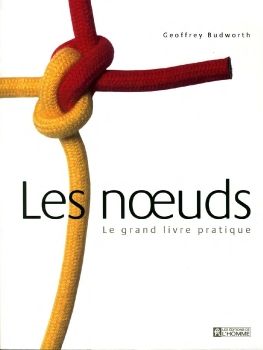 Les Noeuds - Le Grand Livre Pratique