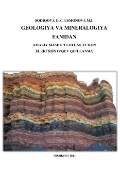 Geologiya va mineralogiya elektron o‘quv qo‘llanma. Sodiqova G., Usmonova M.