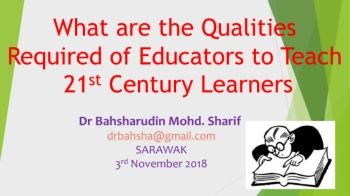 WHAT ARE THE QUALITIES REQUIRED OF EDUCATORS TO TEACH 21ST CENTRURY LEARNERS