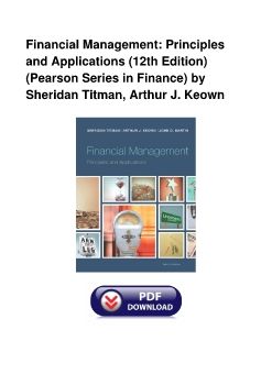 Financial Management: Principles and Applications (12th Edition) (Pearson Series in Finance) by Sheridan Titman, Arthur J. Keown