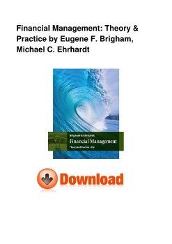 Financial Management: Theory & Practice by Eugene F. Brigham, Michael C. Ehrhardt