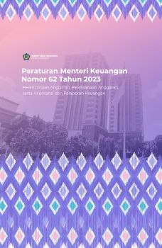 PERATURAN MENTERI KEUANGAN  NOMOR 62 TAHUN 2023 TENTANG PERENCANAAN ANGGARAN, PELAKSANAAN ANGGARAN, SERTA AKUNTANSI DAN PELAPORAN KEUANGAN