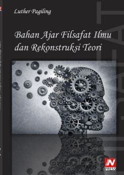 Bahan Ajar - Filsafat Ilmu dan Rekonstruksi Teori - Luther Pagiling
