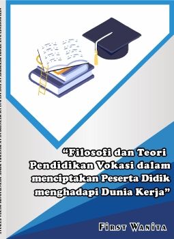Filosofi dan Teori Pendidikan Vokasi Dalam Menciptakan Peserta Didik Menghadapi Dunia Kerja - First Wanita