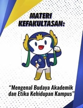Materi Fakultas_Mengenal Budaya Akademik & Etika Kehidupan Kampus