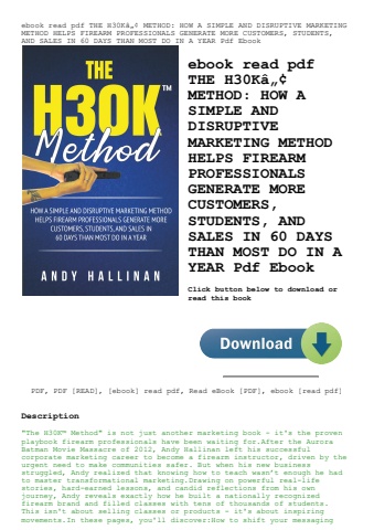ebook read pdf the h30kã¢â„â¢ method how a simple and disruptive marketing method helps firearm prof